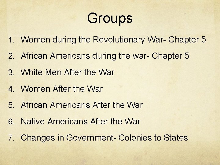 Groups 1. Women during the Revolutionary War- Chapter 5 2. African Americans during the