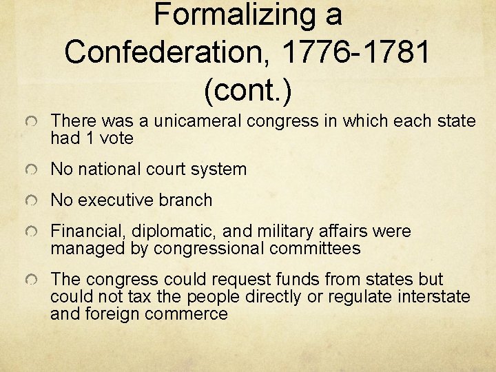 Formalizing a Confederation, 1776 -1781 (cont. ) There was a unicameral congress in which