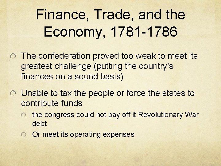 Finance, Trade, and the Economy, 1781 -1786 The confederation proved too weak to meet