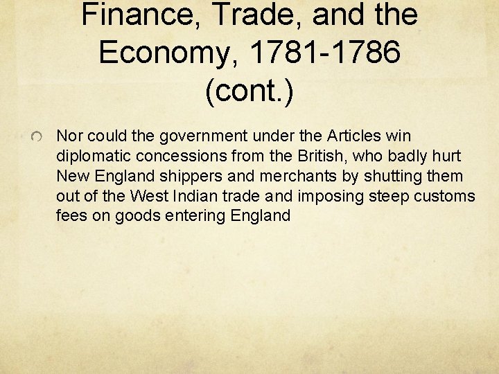 Finance, Trade, and the Economy, 1781 -1786 (cont. ) Nor could the government under