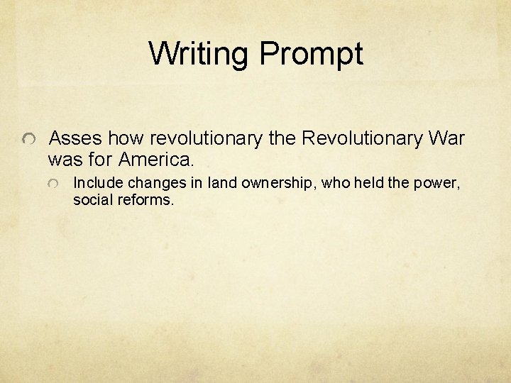 Writing Prompt Asses how revolutionary the Revolutionary War was for America. Include changes in