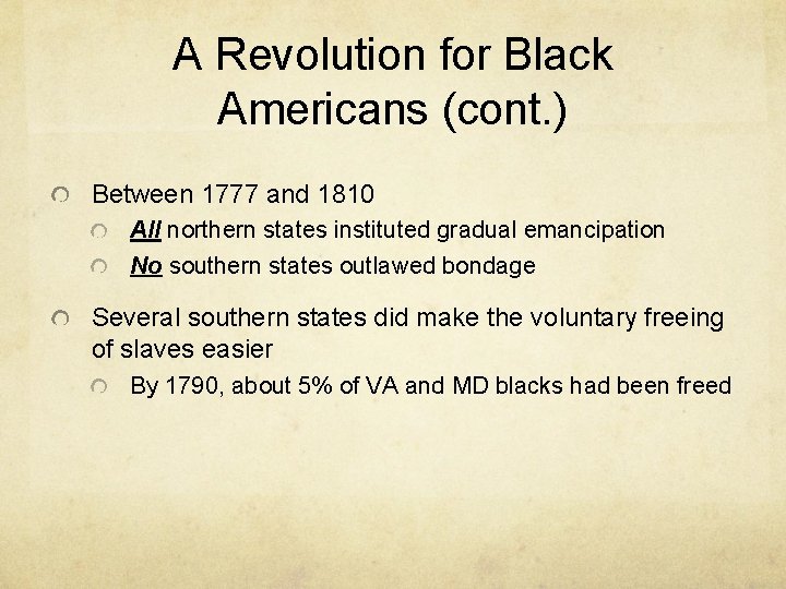 A Revolution for Black Americans (cont. ) Between 1777 and 1810 All northern states