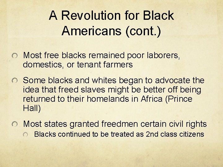 A Revolution for Black Americans (cont. ) Most free blacks remained poor laborers, domestics,