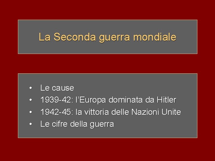 La Seconda guerra mondiale • • Le cause 1939 -42: l’Europa dominata da Hitler
