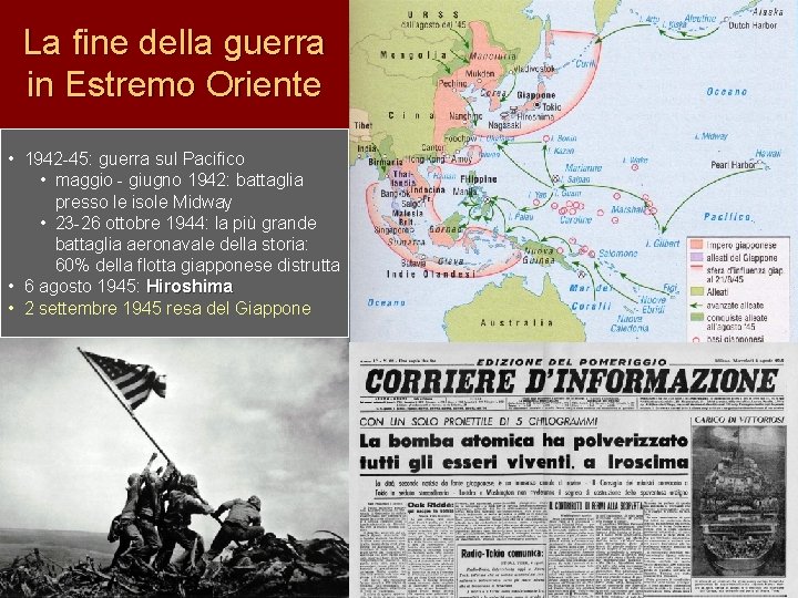 La fine della guerra in Estremo Oriente • 1942 -45: guerra sul Pacifico •