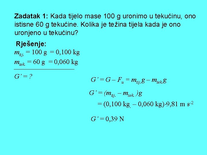 Zadatak 1: Kada tijelo mase 100 g uronimo u tekućinu, ono istisne 60 g