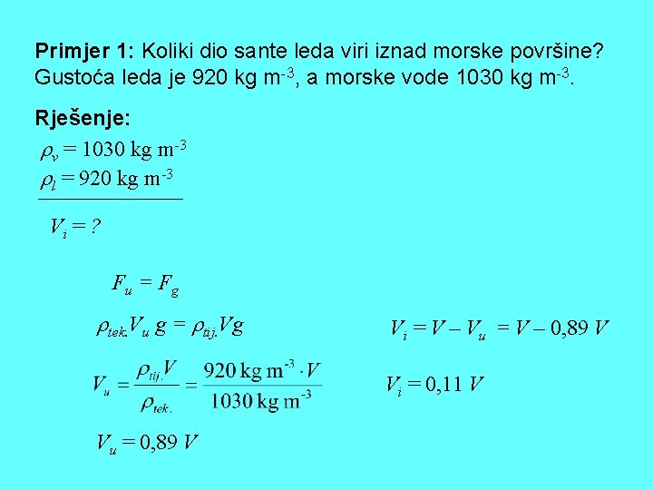 Primjer 1: Koliki dio sante leda viri iznad morske površine? Gustoća leda je 920