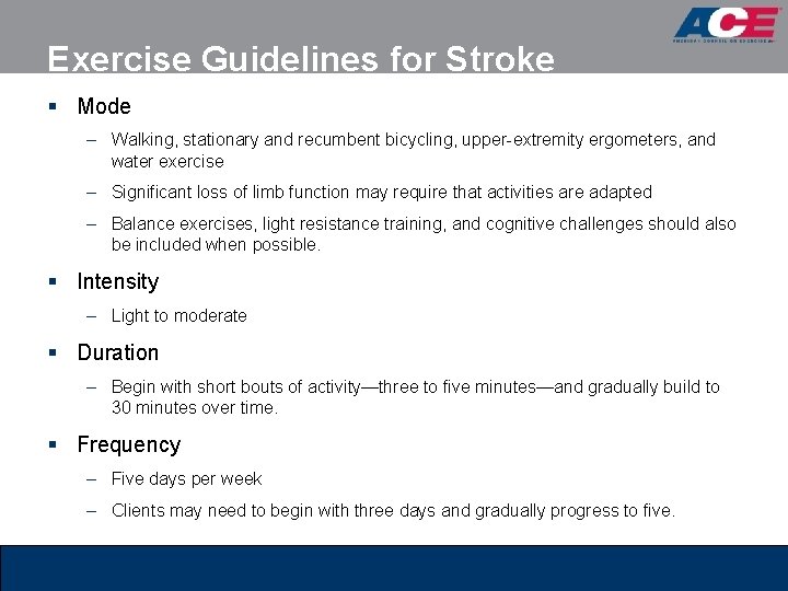 Exercise Guidelines for Stroke § Mode – Walking, stationary and recumbent bicycling, upper-extremity ergometers,