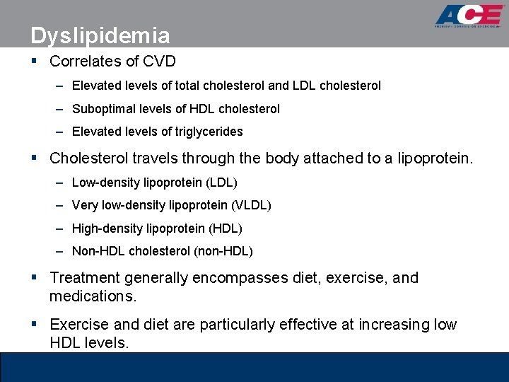 Dyslipidemia § Correlates of CVD – Elevated levels of total cholesterol and LDL cholesterol