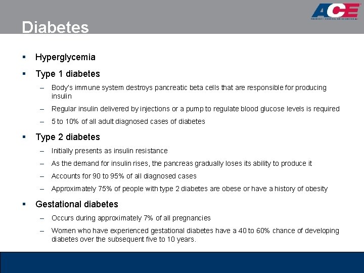 Diabetes § Hyperglycemia § Type 1 diabetes – Body’s immune system destroys pancreatic beta