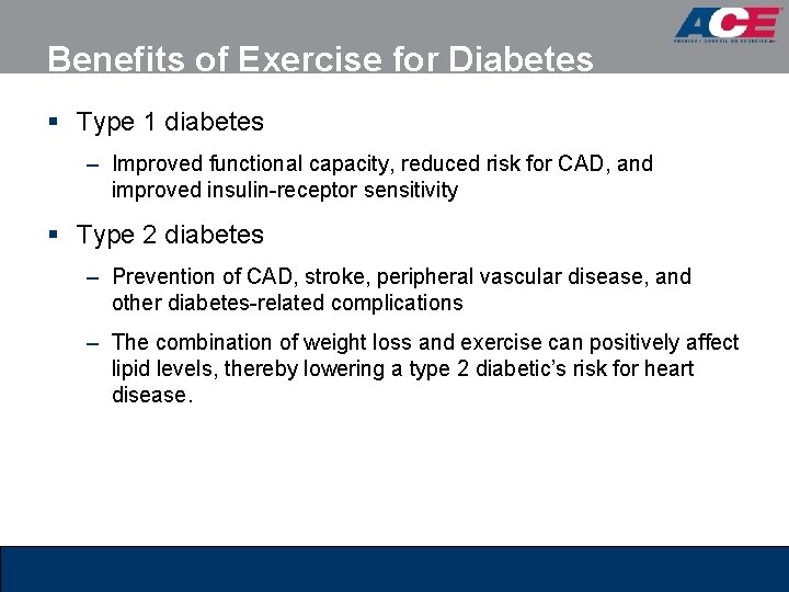 Benefits of Exercise for Diabetes § Type 1 diabetes – Improved functional capacity, reduced