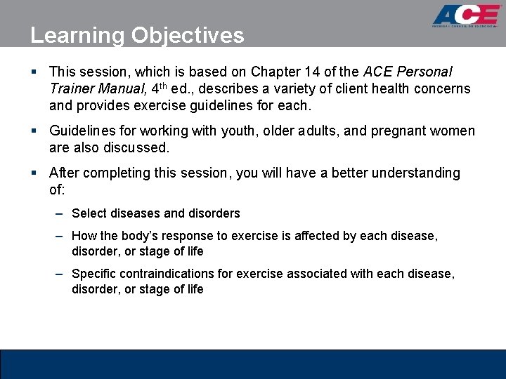 Learning Objectives § This session, which is based on Chapter 14 of the ACE