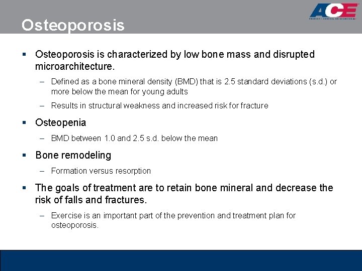 Osteoporosis § Osteoporosis is characterized by low bone mass and disrupted microarchitecture. – Defined