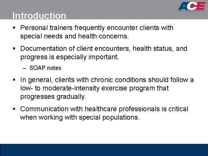 Introduction § Personal trainers frequently encounter clients with special needs and health concerns. §