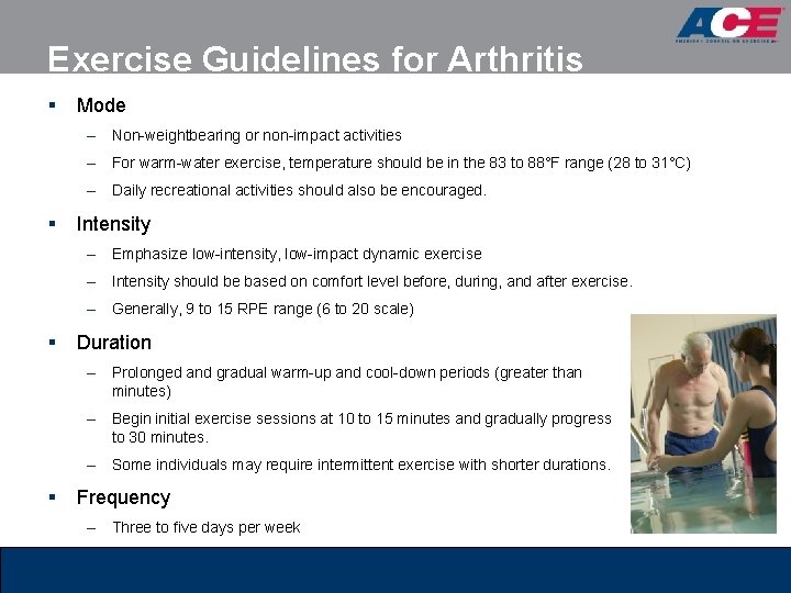 Exercise Guidelines for Arthritis § Mode – Non-weightbearing or non-impact activities – For warm-water