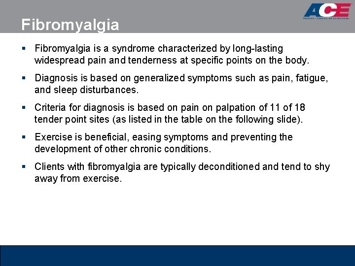 Fibromyalgia § Fibromyalgia is a syndrome characterized by long-lasting widespread pain and tenderness at