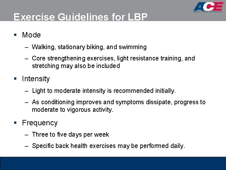 Exercise Guidelines for LBP § Mode – Walking, stationary biking, and swimming – Core