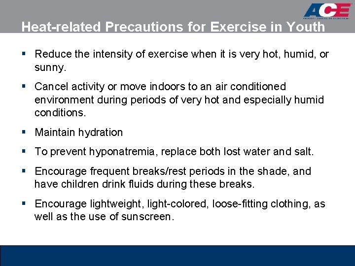 Heat-related Precautions for Exercise in Youth § Reduce the intensity of exercise when it