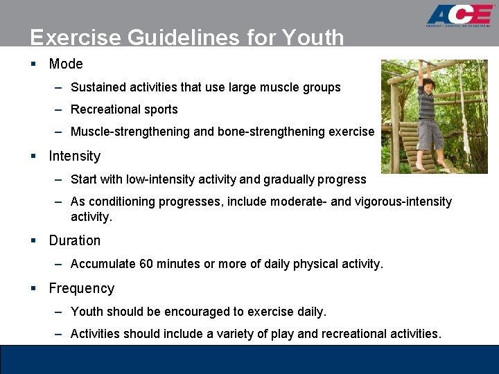 Exercise Guidelines for Youth § Mode – Sustained activities that use large muscle groups