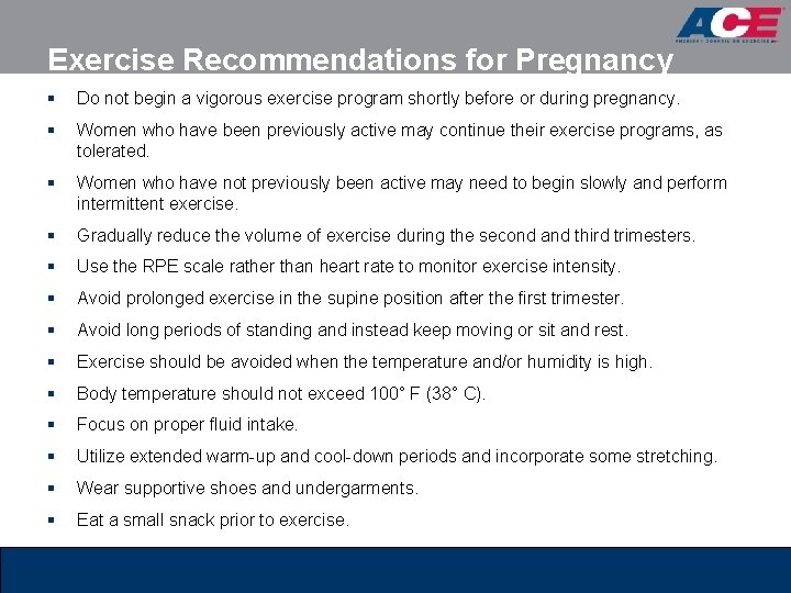 Exercise Recommendations for Pregnancy § Do not begin a vigorous exercise program shortly before