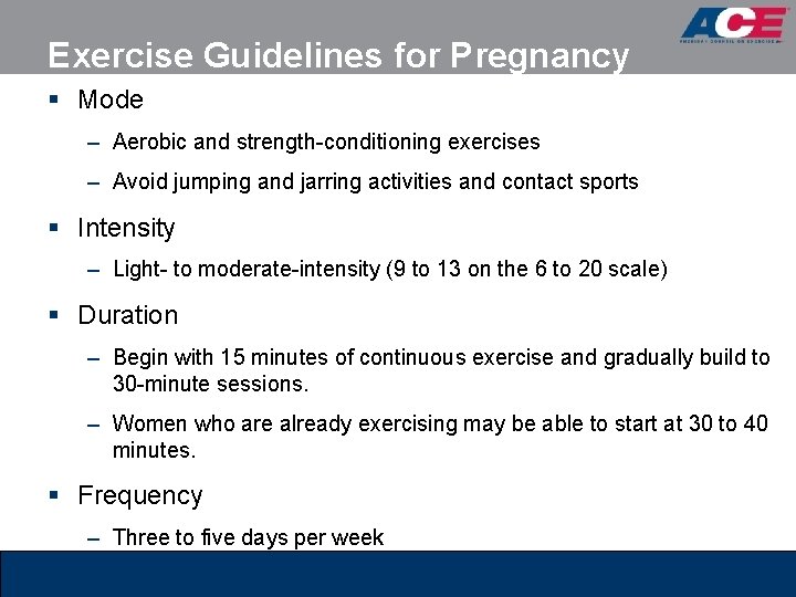 Exercise Guidelines for Pregnancy § Mode – Aerobic and strength-conditioning exercises – Avoid jumping