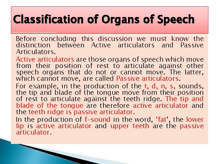 Classification of Organs of Speech Before concluding this discussion we must know the distinction