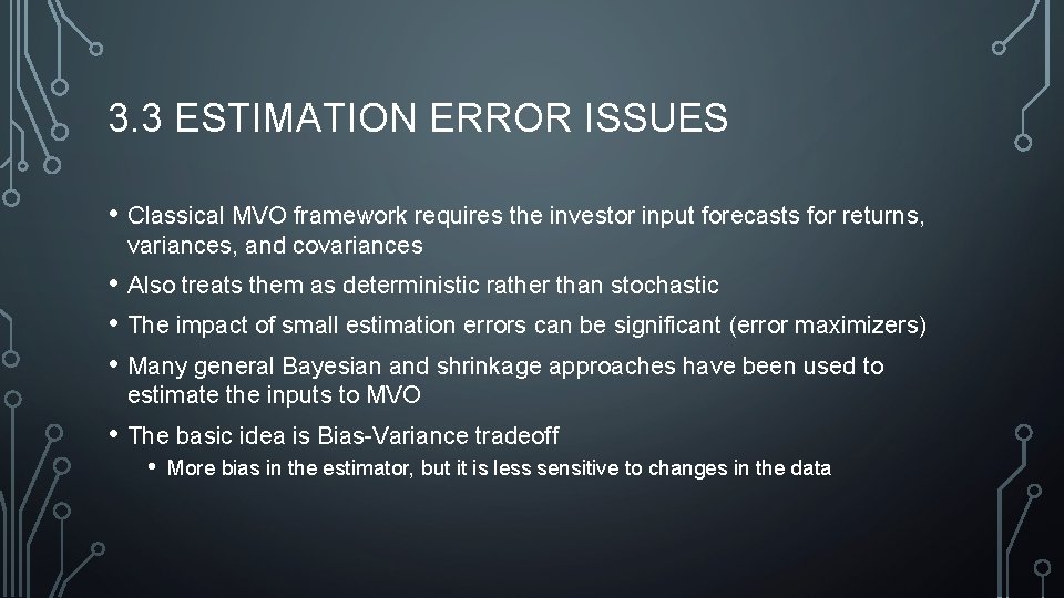 3. 3 ESTIMATION ERROR ISSUES • Classical MVO framework requires the investor input forecasts