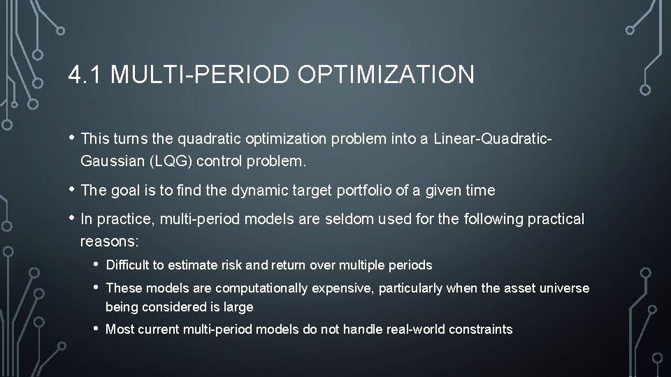 4. 1 MULTI-PERIOD OPTIMIZATION • This turns the quadratic optimization problem into a Linear-Quadratic.