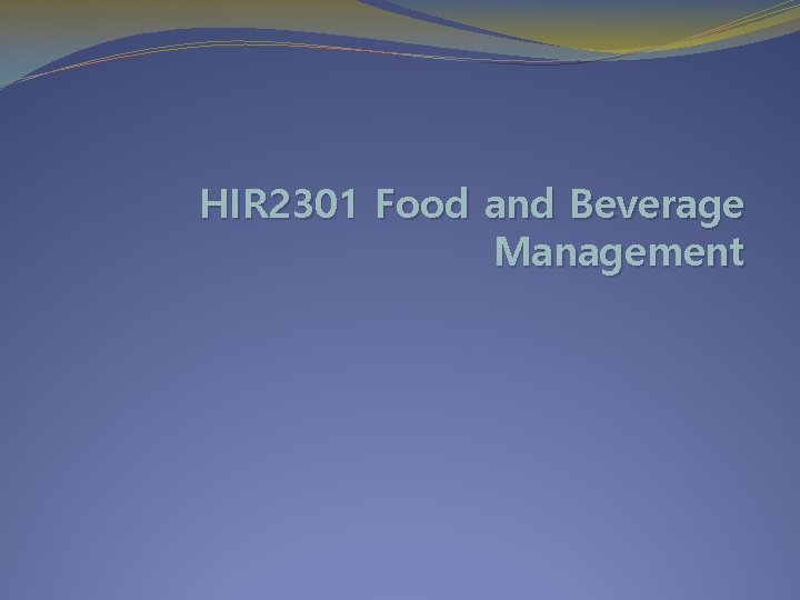HIR 2301 Food and Beverage Management 