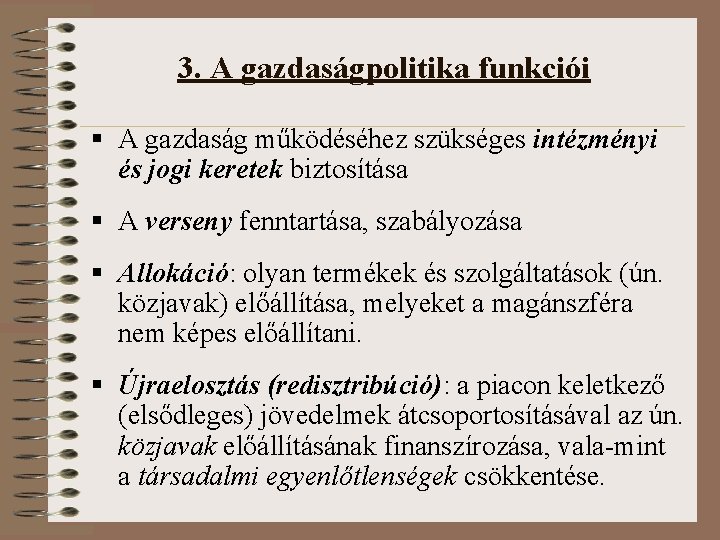 3. A gazdaságpolitika funkciói § A gazdaság működéséhez szükséges intézményi és jogi keretek biztosítása