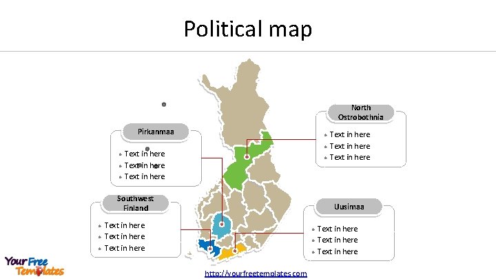 Political map North Ostrobothnia Pirkanmaa l l l Text in here l Southwest Finland