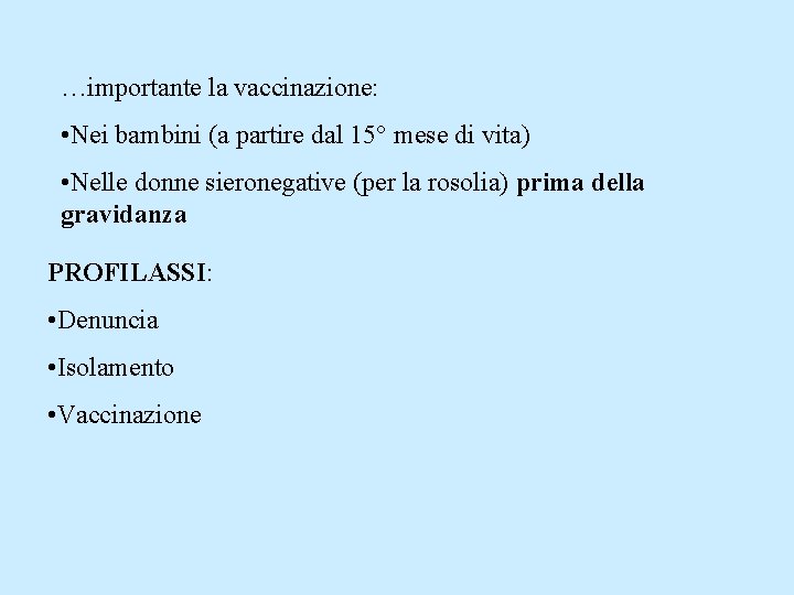 …importante la vaccinazione: • Nei bambini (a partire dal 15° mese di vita) •