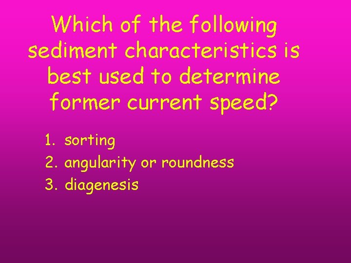 Which of the following sediment characteristics is best used to determine former current speed?