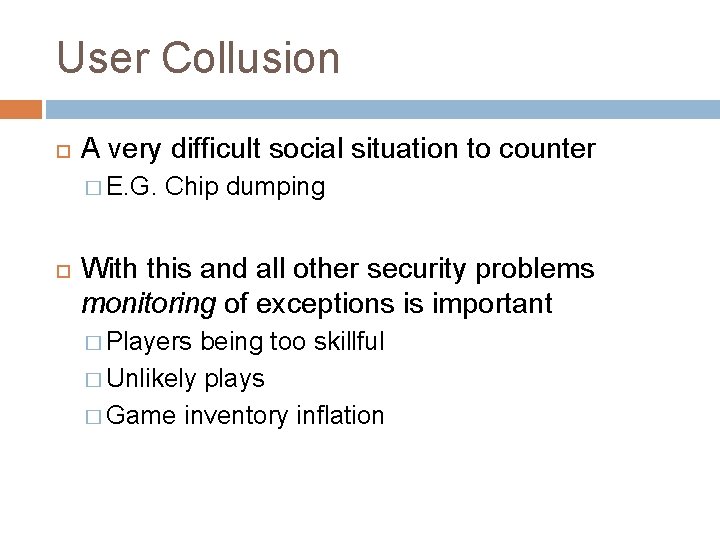 User Collusion A very difficult social situation to counter � E. G. Chip dumping