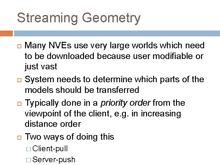 Streaming Geometry Many NVEs use very large worlds which need to be downloaded because