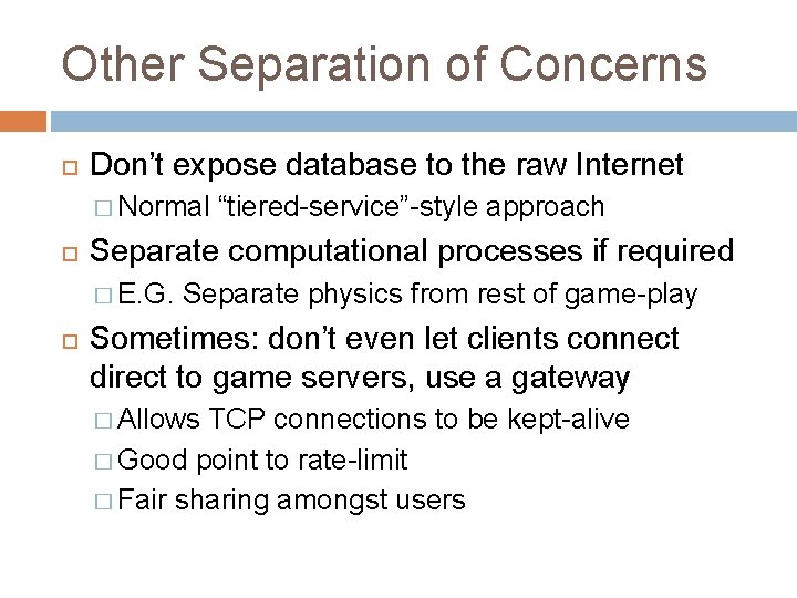 Other Separation of Concerns Don’t expose database to the raw Internet � Normal “tiered-service”-style