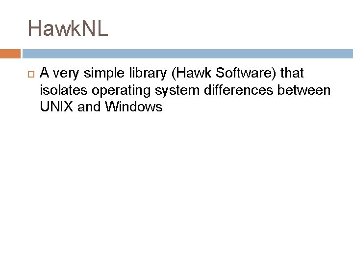 Hawk. NL A very simple library (Hawk Software) that isolates operating system differences between