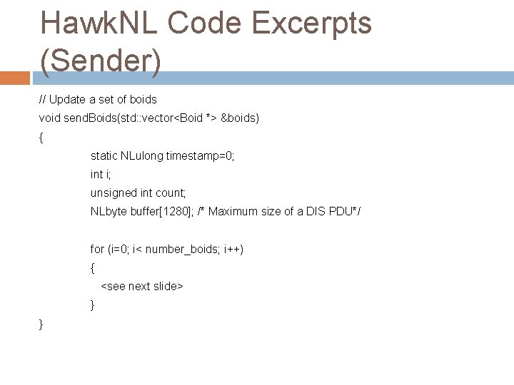 Hawk. NL Code Excerpts (Sender) // Update a set of boids void send. Boids(std: