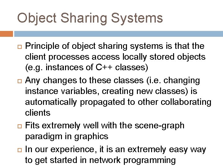 Object Sharing Systems Principle of object sharing systems is that the client processes access