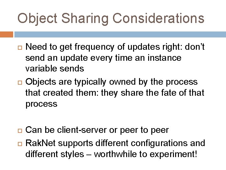 Object Sharing Considerations Need to get frequency of updates right: don’t send an update