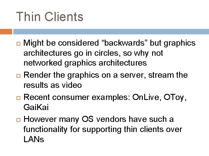 Thin Clients Might be considered “backwards” but graphics architectures go in circles, so why