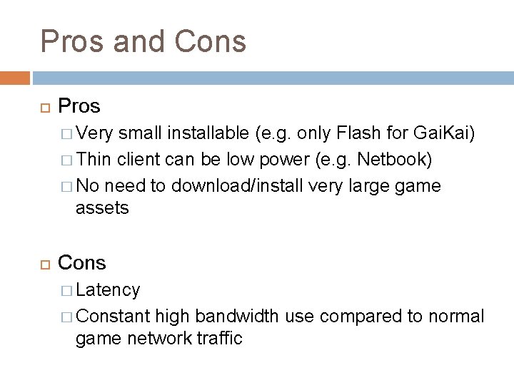 Pros and Cons Pros � Very small installable (e. g. only Flash for Gai.