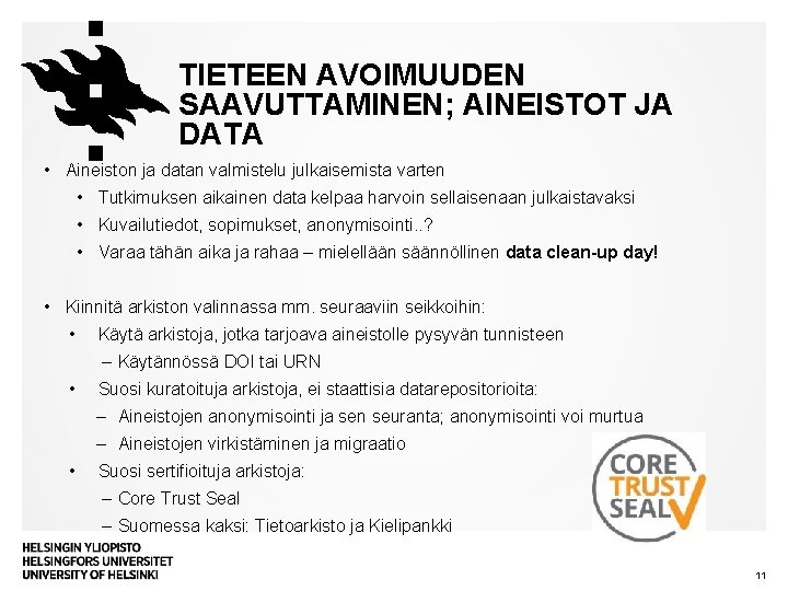 TIETEEN AVOIMUUDEN SAAVUTTAMINEN; AINEISTOT JA DATA • Aineiston ja datan valmistelu julkaisemista varten •