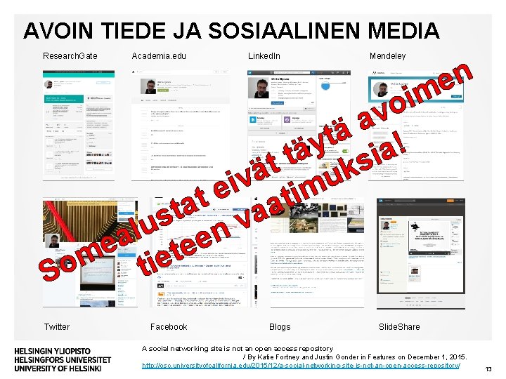 AVOIN TIEDE JA SOSIAALINEN MEDIA Research. Gate Academia. edu Linked. In n e m