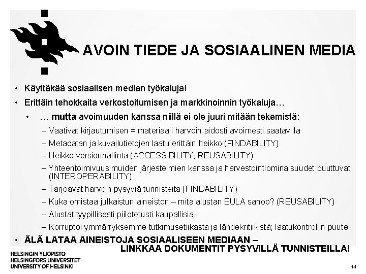 AVOIN TIEDE JA SOSIAALINEN MEDIA • Käyttäkää sosiaalisen median työkaluja! • Erittäin tehokkaita verkostoitumisen