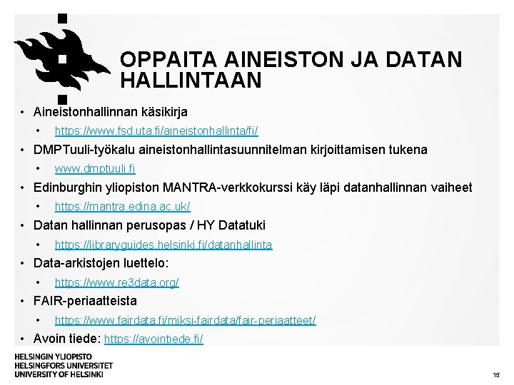 OPPAITA AINEISTON JA DATAN HALLINTAAN • Aineistonhallinnan käsikirja • https: //www. fsd. uta. fi/aineistonhallinta/fi/