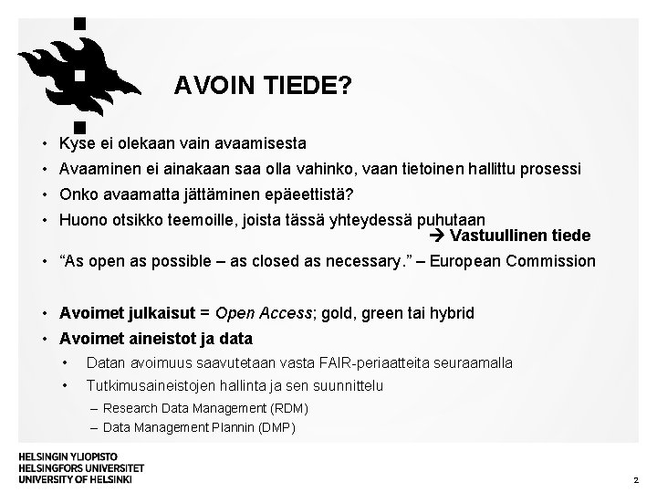 AVOIN TIEDE? • Kyse ei olekaan vain avaamisesta • Avaaminen ei ainakaan saa olla