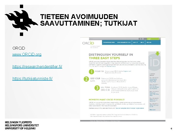 TIETEEN AVOIMUUDEN SAAVUTTAMINEN; TUTKIJAT ORCi. D www. ORCi. D. org https: //researcheridentifier. fi/ https: