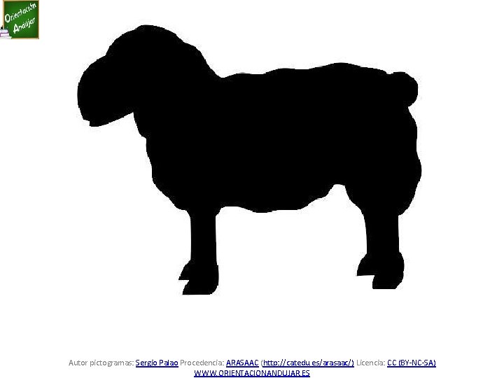 Autor pictogramas: Sergio Palao Procedencia: ARASAAC (http: //catedu. es/arasaac/) Licencia: CC (BY-NC-SA) WWW. ORIENTACIONANDUJAR.