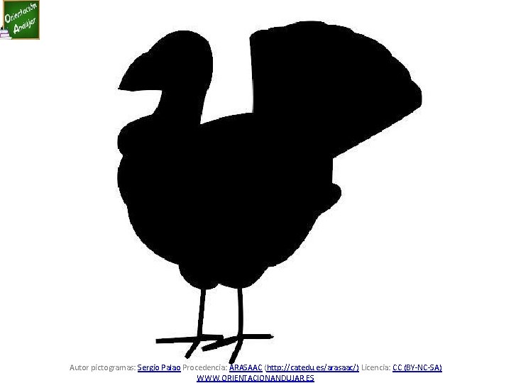 Autor pictogramas: Sergio Palao Procedencia: ARASAAC (http: //catedu. es/arasaac/) Licencia: CC (BY-NC-SA) WWW. ORIENTACIONANDUJAR.